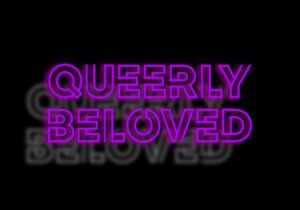 2022-09-30 Queerly Beloved